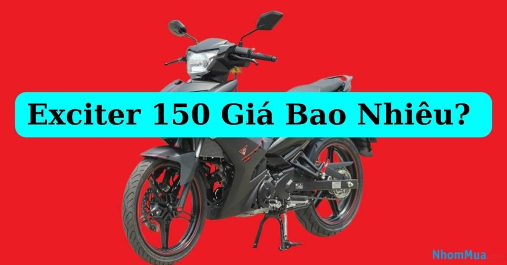 Exciter 150 giá bao nhiêu