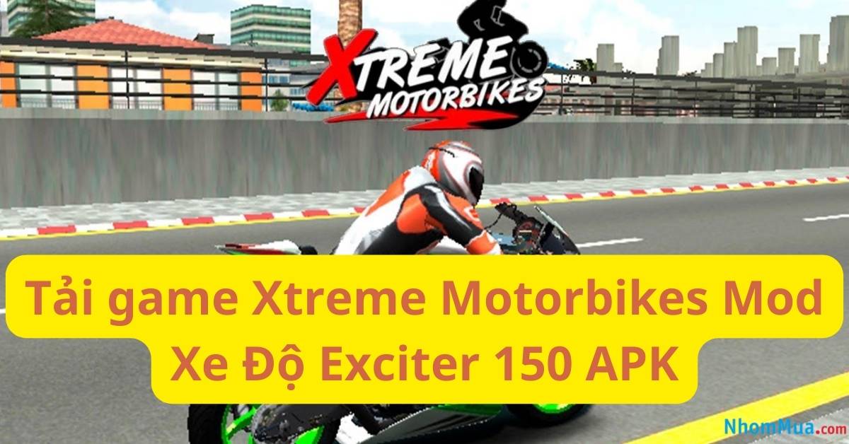Link] Xtreme Motorbikes Mod Xe Độ Exciter 150 Apk 1.5