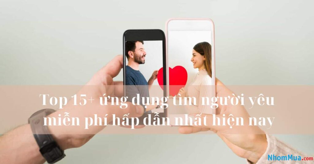 ứng dụng tìm người yêu miễn phí