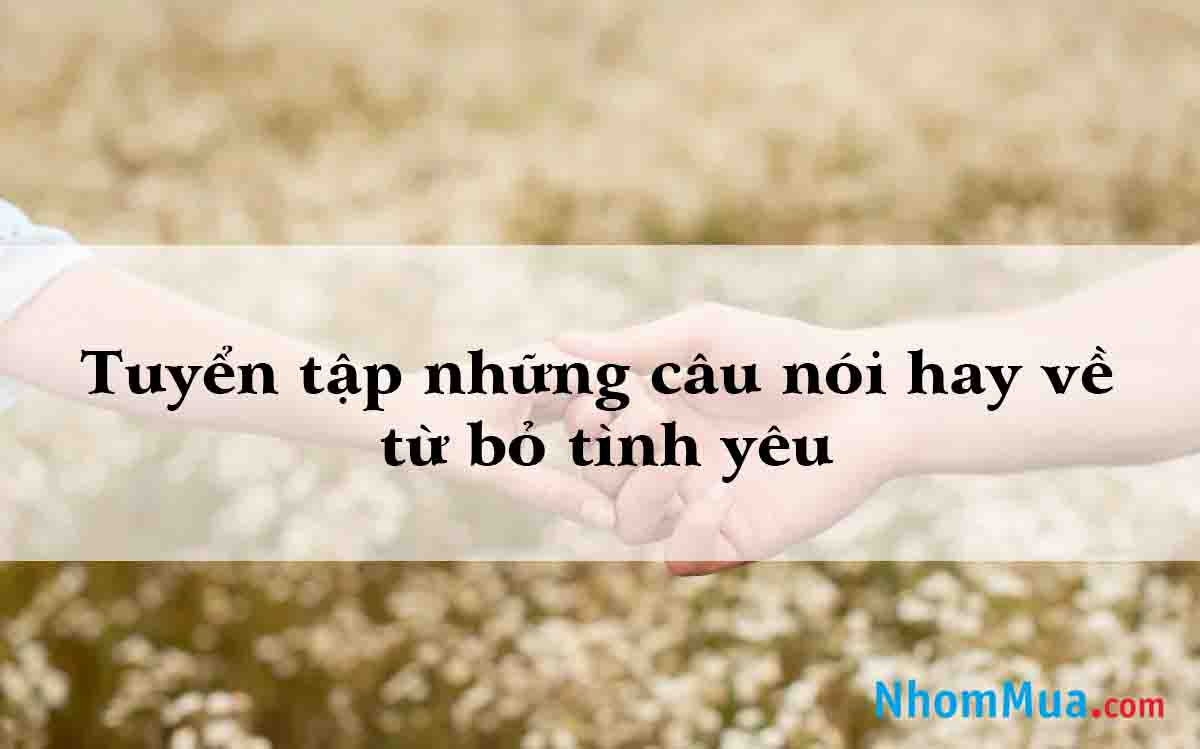 câu nói hay về từ bỏ tình yêu