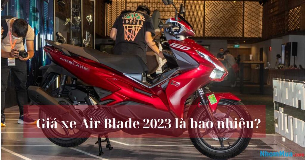 Giá xe Air Blade 2023 tháng 9/2023 là bao nhiêu?
