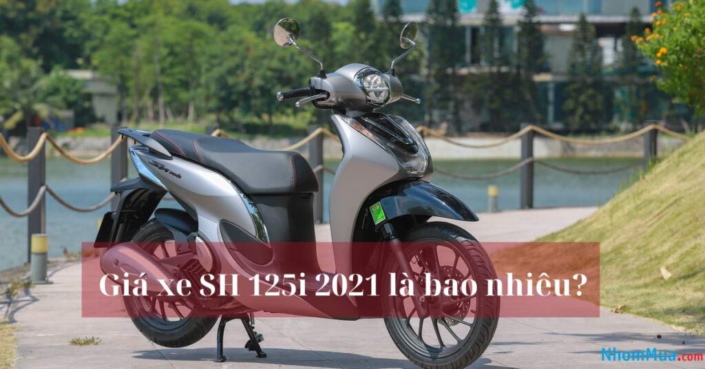 Giá xe SH 125i 2021 hiện là bao nhiêu?