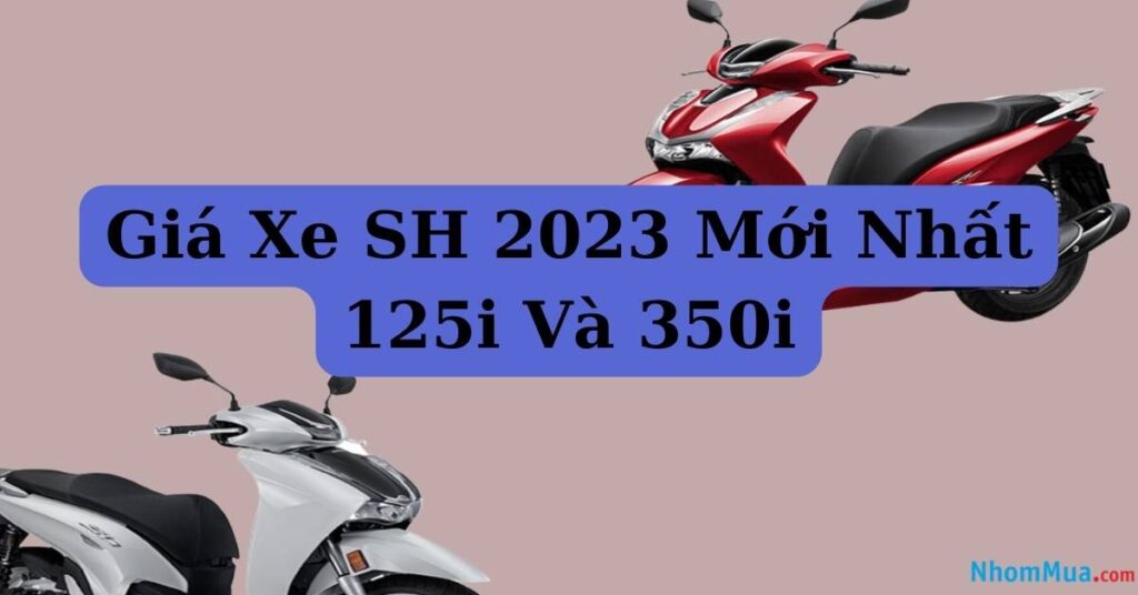 Giá xe sh 2023 mới nhất