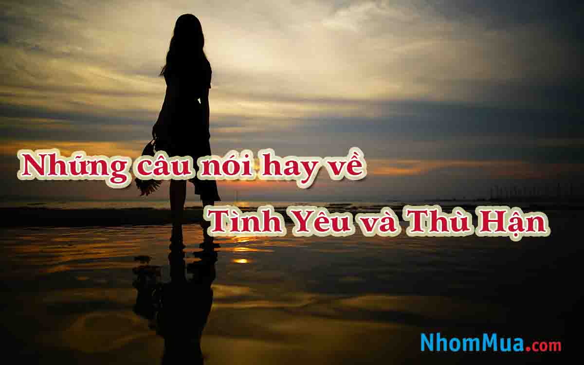 những câu nói hay về tình yêu và thù hận