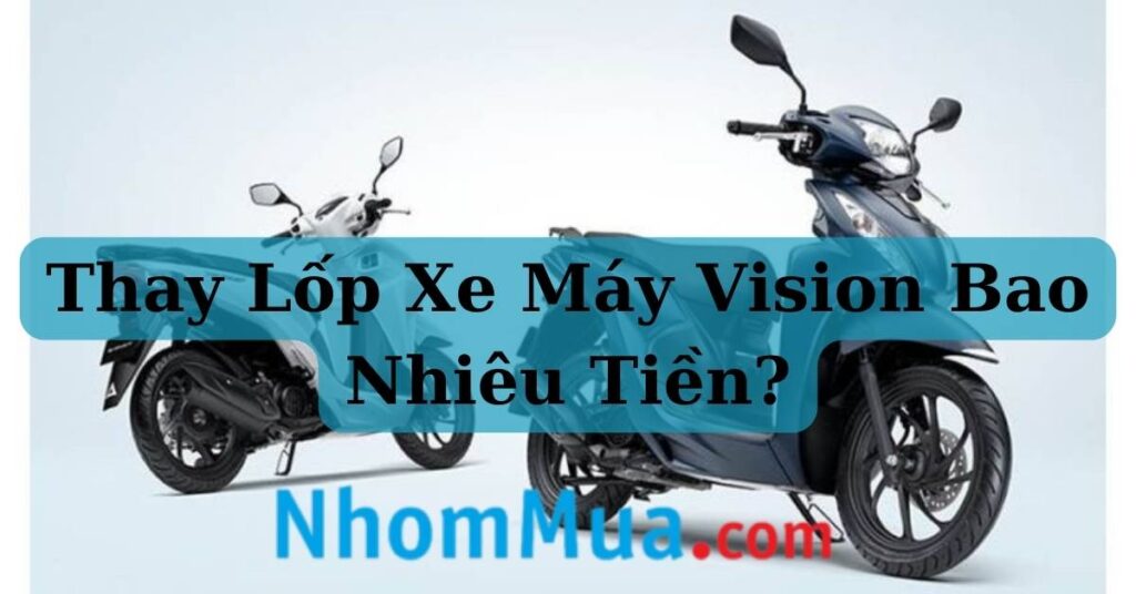 Thay lốp xe máy vision bao nhiêu tiền