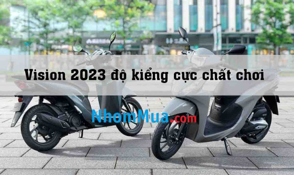 Vision 2023 độ kiểng cực chất chơi