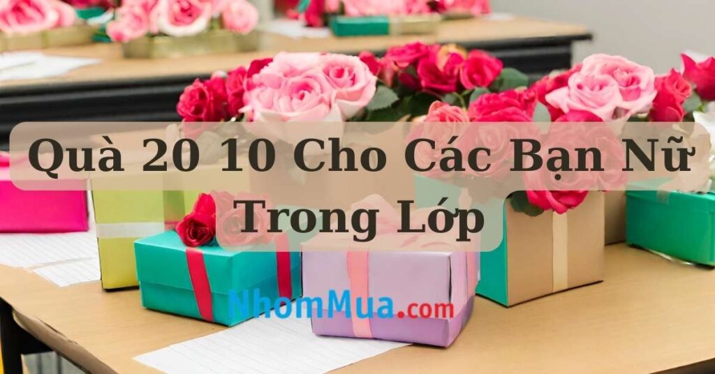 quà 20 10 cho các bạn nữ trong lớp
