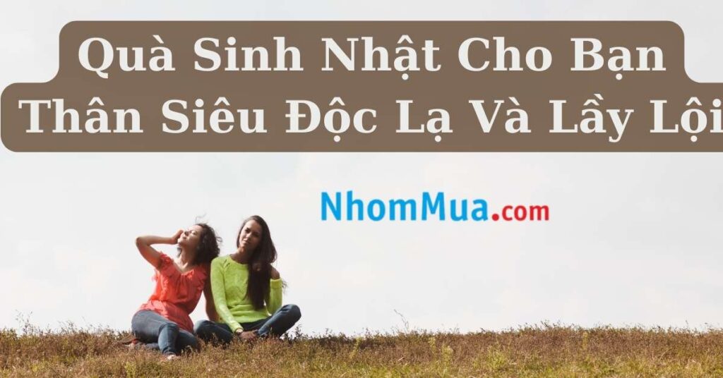 quà sinh nhật cho bạn thân