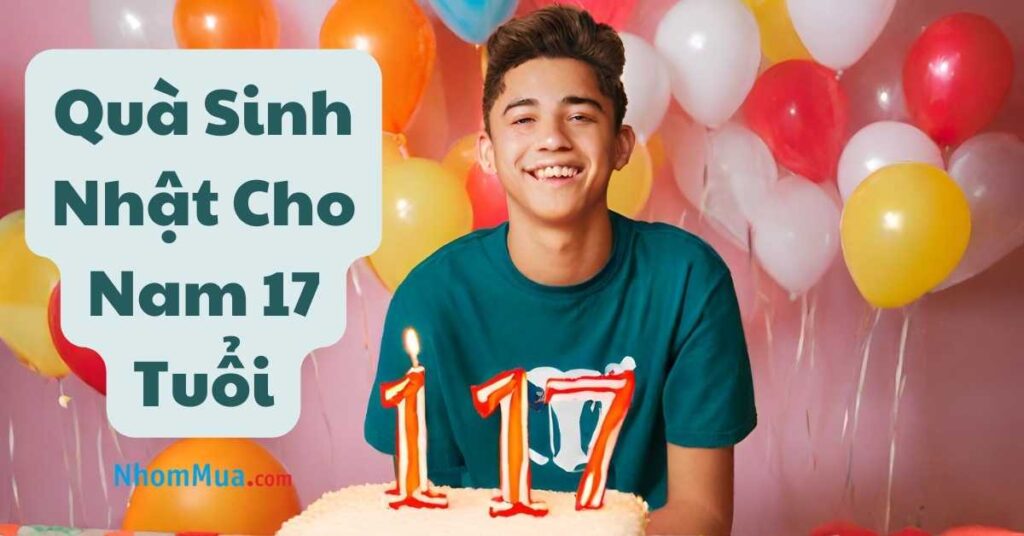 quà sinh nhật cho nam 17 tuổi