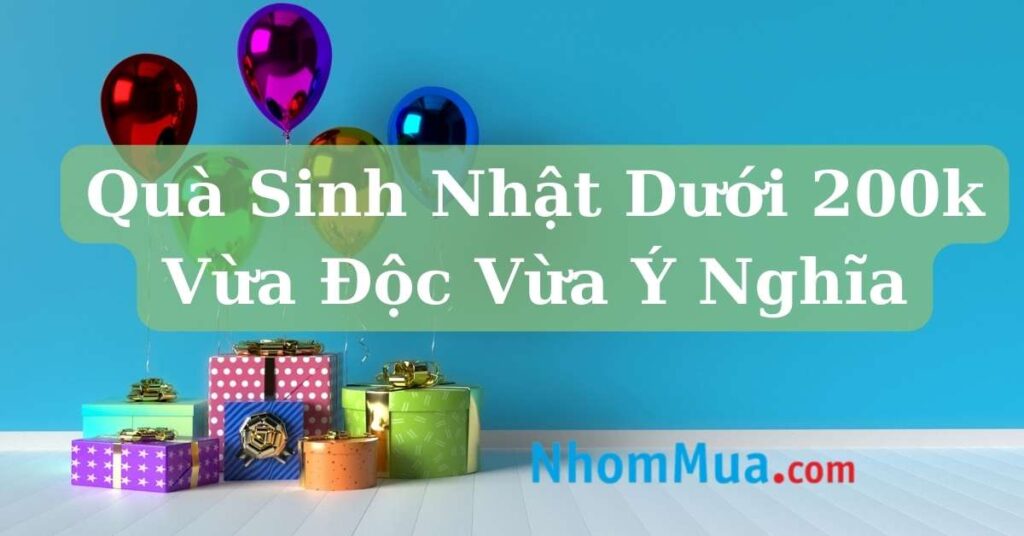 quà tặng sinh nhật dưới 200k