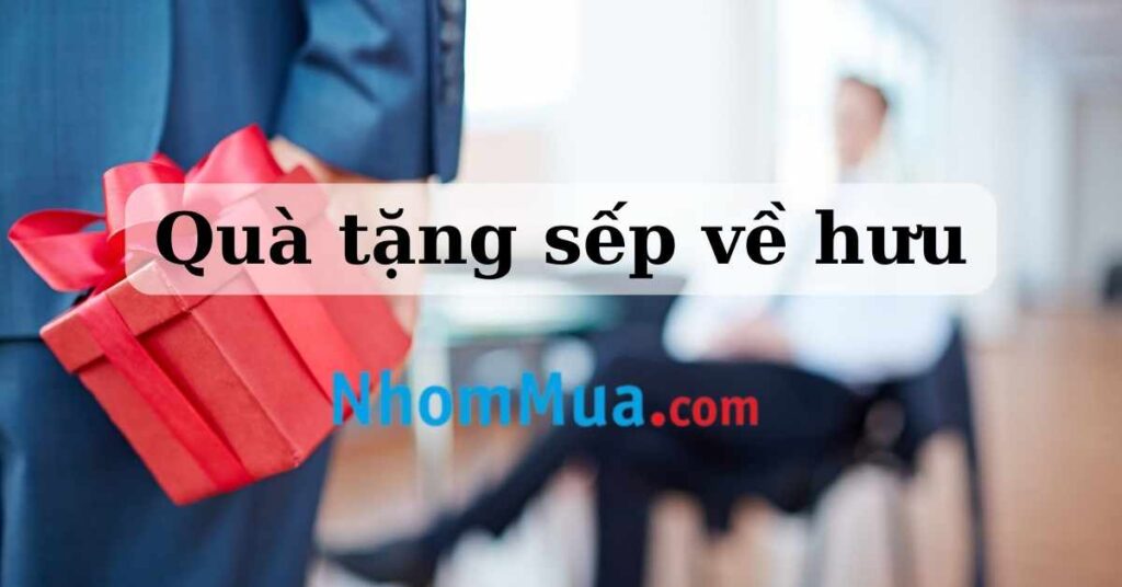 quà tặng sếp về hưu