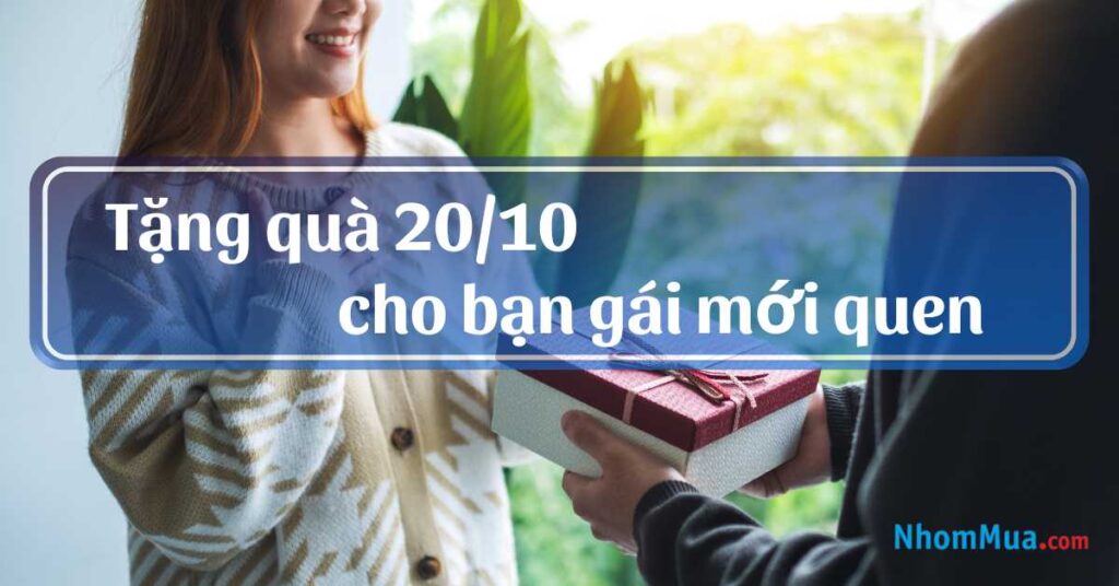 tặng quà 20/10 cho bạn gái mới quen